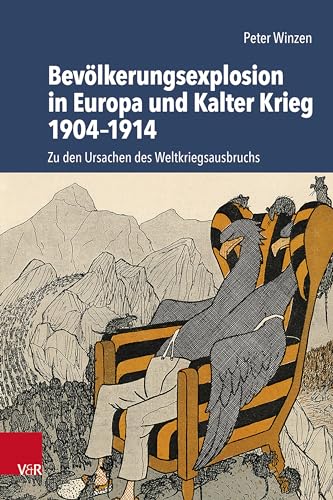 Bevölkerungsexplosion in Europa und Kalter Krieg 1904–1914: Zu den Ursachen des Weltkriegsausbruchs
