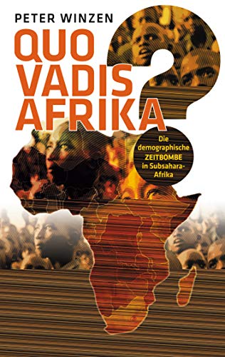 Quo vadis Afrika?: Die demographische Zeitbombe in Subsahara-Afrika - Einst Wiege der Menschheit, bald deren Grab? von Books on Demand