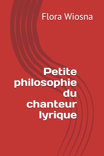 Petite philosophie du chanteur lyrique von Independently published