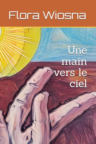 Une main vers le ciel von Independently published