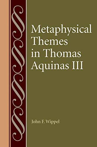 Metaphysical Themes in Thomas Aquinas III (Studies in Philosophy and the History of Philosophy, Band 62) von Catholic University of America Press