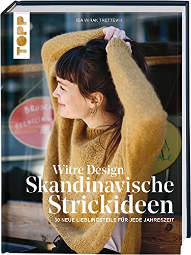 Witre Design - Skandinavische Strickideen: 30 neue Lieblingsteile für jede Jahreszeit von Frech
