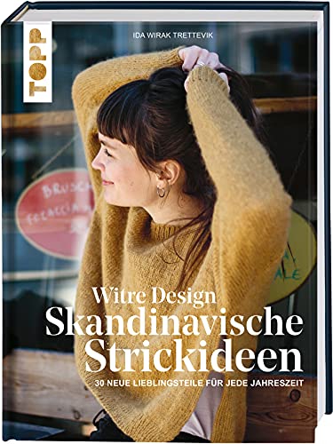 Witre Design - Skandinavische Strickideen: 30 neue Lieblingsteile für jede Jahreszeit