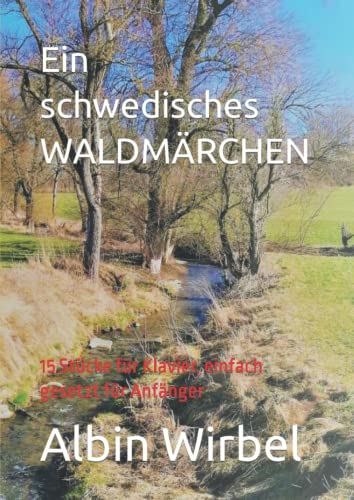 Ein schwedisches WALDMÄRCHEN: 15 Stücke für Klavier, einfach gesetzt für Anfänger (Klavierhefte)