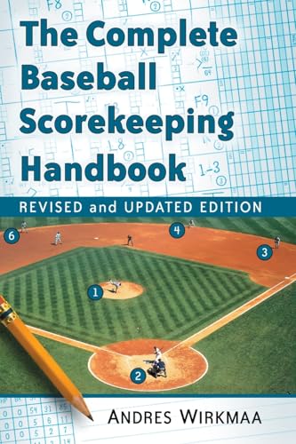 The Complete Baseball Scorekeeping Handbook, Revised and Updated Edition