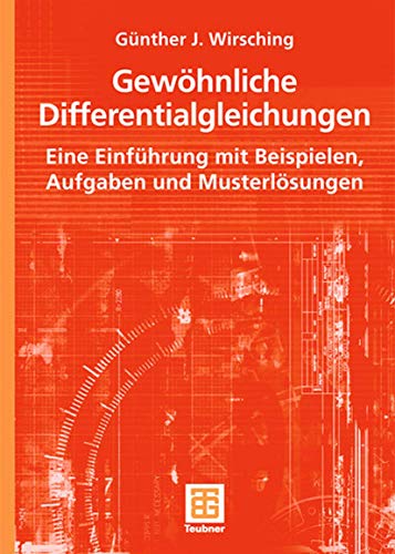 Gewöhnliche Differentialgleichungen: Eine Einführung mit Beispielen, Aufgaben und Musterlösungen (German Edition) von Vieweg+Teubner Verlag