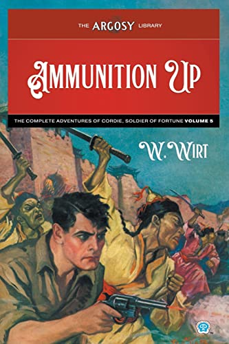 Ammunition Up: The Complete Adventures of Cordie, Soldier of Fortune, Volume 5 (Argosy Library, Band 128)