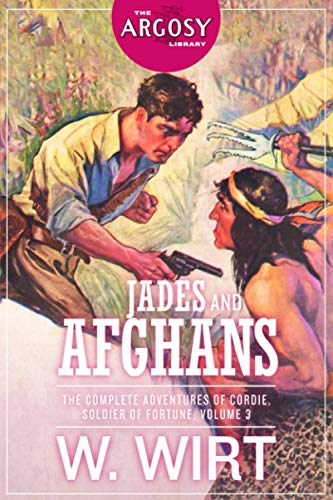 Jades and Afghans: The Complete Adventures of Cordie, Soldier of Fortune, Volume 3 von Steeger Books