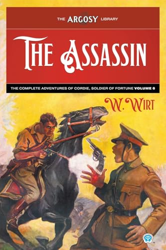 The Assassin: The Complete Adventures of Cordie, Soldier of Fortune, Volume 6 (Argosy Library, Band 134) von Popular Publications