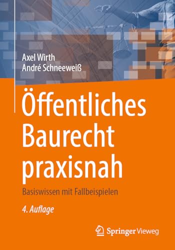 Öffentliches Baurecht praxisnah: Basiswissen mit Fallbeispielen von Springer Vieweg