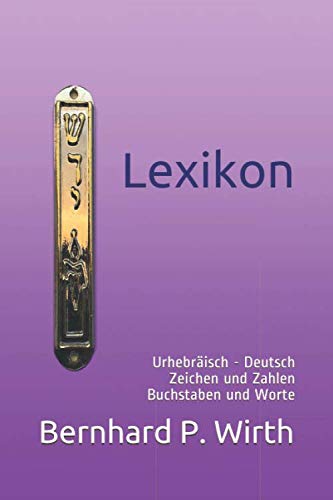 Lexikon: Urhebräisch - Deutsch Zeichen und Zahlen Buchstaben und Worte von Independently published