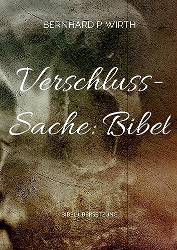 Verschluss-Sache: Bibel: Bibel-Übersetzung (Deckung kann variieren) von BoD – Books on Demand