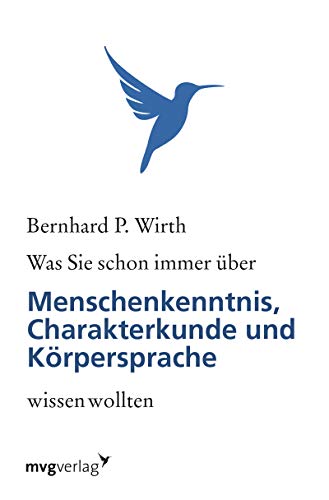Was Sie schon immer über Menschenkenntnis, Körpersprache und Charakterkunde wissen wollten Was Sie schon immer über Menschenkenntnis, Körpersprache und Charakterkunde wissen wollten