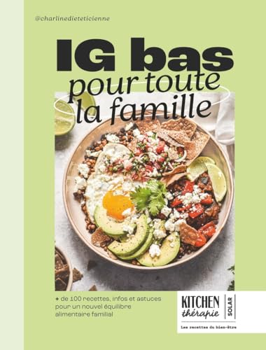 IG Bas pour toute la famille - Kitchen Thérapie: + de 100 recettes, infos et astuces pour un nouvel équilibre alimentaire familial von SOLAR