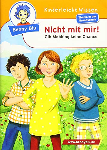 Benny Blu - Nicht mit mir!: Gib Mobbing keine Chance (Benny Blu Kindersachbuch)