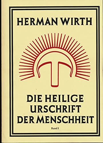 Die Heilige Urschrift der Menschheit: Symbolgeschichtliche Untersuchungen diesseits und jenseits des Nordatlantik / Band 1+2 Die Heilige Urschrift der Menschheit: Symbolgeschichtliche Untersuchungen diesseits und jenseits des Nordatlantik / Band 1+2