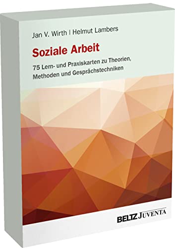 Soziale Arbeit – 75 Lern- und Praxiskarten zu Theorien, Methoden und Gesprächstechniken: 75 Karten für Praxis, Studium und Professionalisierung von Beltz / Beltz Juventa