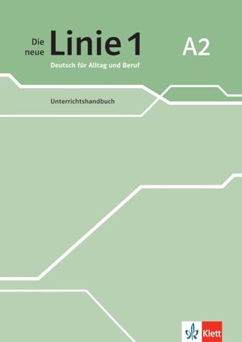 Die neue Linie 1 A2: Deutsch für Alltag und Beruf. Unterrichtshandbuch (Die neue Linie 1: Deutsch für Alltag und Beruf)