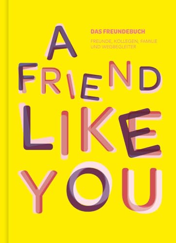 Das total verrückte Freundebuch für Erwachsene „A Friend Like You“: Album zum Ausfüllen für Freunde und Kollegen | Freundschaftsbuch, Poesiealbum, ... ... als Geschenk für Freunde oder Kollegen Das total verrückte Freundebuch für Erwachsene „A Friend Like You“: Album zum Ausfüllen für Freunde und Kollegen | Freundschaftsbuch, Poesiealbum, ... ... als Geschenk für Freunde oder Kollegen