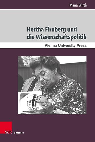 Hertha Firnberg und die Wissenschaftspolitik: Eine biografische Annäherung (Zeitgeschichte im Kontext) von V&R unipress