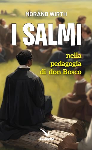 I salmi nella pedagogia di don Bosco (Spiritualità e pedagogia salesiana)