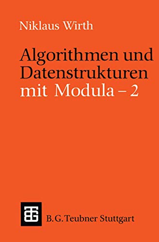 Algorithmen und Datenstrukturen mit Modula - 2 (Leitfäden und Monographien der Informatik) von Vieweg+Teubner Verlag