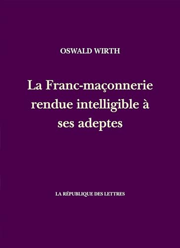 La Franc-maçonnerie rendue intelligible à ses adeptes La Franc-maçonnerie rendue intelligible à ses adeptes von REPUBLIQUE LETT