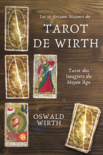 Les 22 Arcanes Majeurs du Tarot de WIRTH: Tarot des Imagiers du Moyen Age von Independently published