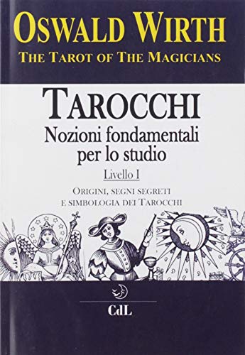 Tarocchi. Nozioni fondamentali per lo studio. Origini, segni segreti e simbologia dei tarocchi (Vol. 1) von Cerchio della Luna