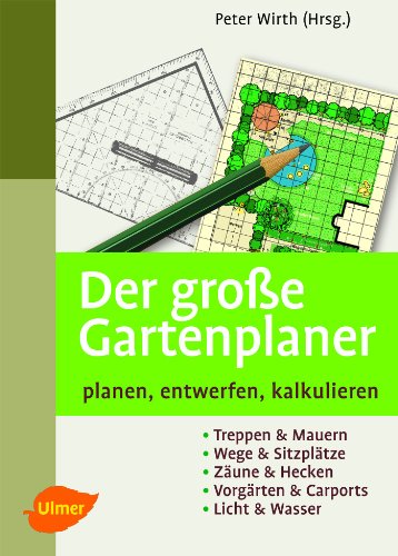 Der große Gartenplaner: Planen, entwerfen, kalkulieren Der große Gartenplaner: Planen, entwerfen, kalkulieren