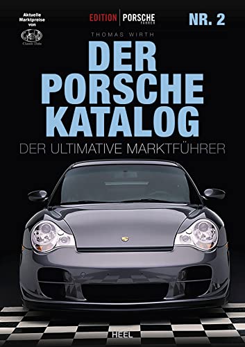 Edition Porsche Fahrer: Der Porsche-Katalog Nr. 2: Alle Modelle - alle Preise. Der ultimative Marktführer. Marktpreise von Classic Data, Sammlerpreise, technische Daten zum beliebtesten Sportwagen von Heel Verlag GmbH