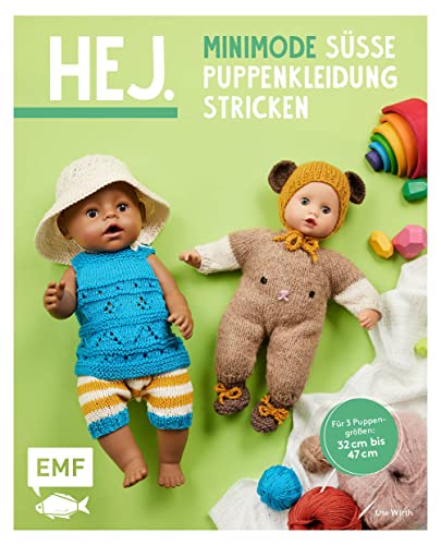 Hej Minimode – Süße Puppenkleidung stricken: 15 Projekte von Mützchen bis Strampler – für 3 Puppengrößen 32-37 cm, 38-43 cm und 44-47 cm (z. B. Babyborn, Götz Muffin) von Edition Michael Fischer / EMF Verlag