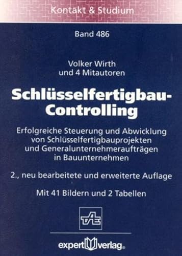 Schlüsselfertigbau-Controlling. Erfolgreiche Steuerung und Abwicklung von Schlüsselfertigbauprojekten und Generalunternehmeraufträgen in Bauunternehmen