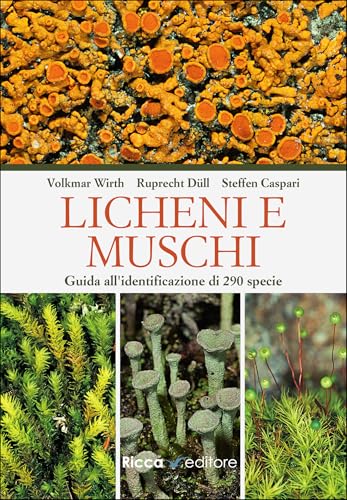 Licheni e muschi. Guida all'identificazione di 290 specie (Scienze naturali. Manuali) von Ricca