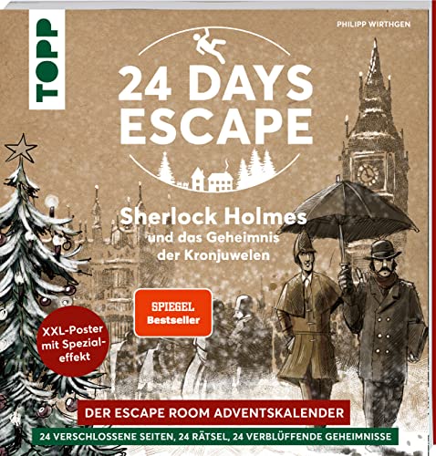 24 DAYS ESCAPE – Das Escape Room Adventskalenderbuch! Sherlock Holmes und das Geheimnis der Kronjuwelen.: 24 verschlossene Rätselseiten und XXL-Poster mit Spezialeffekt