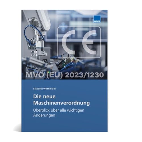 Die neue Maschinenverordnung: Änderungen im Überblick von WEKA MEDIA GmbH & Co. KG