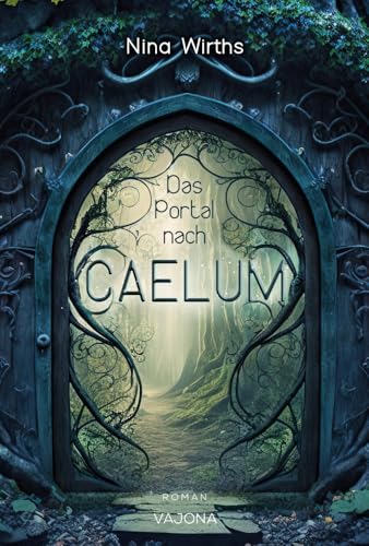 Das Portal nach CAELUM: Ein Fantasyroman, der in ein Elbenreich entführt ... Mit limitiertem Farbschnitt! Das Portal nach CAELUM: Ein Fantasyroman, der in ein Elbenreich entführt ... Mit limitiertem Farbschnitt! von VAJONA Verlag