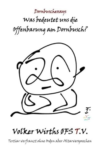 Dornbuschessays: Was bedeutet uns die Offenbarung am Dornbusch? von epubli