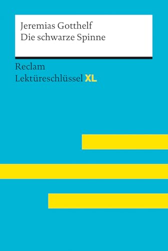 Die schwarze Spinne von Jeremias Gotthelf. Lektüreschlüssel mit Inhaltsangabe, Interpretationen, Prüfungsaufgaben mit Lösungen, Lernglossar: ... Jeremias – 15544 (Reclam Lektüreschlüssel XL) von Reclam Philipp Jun.