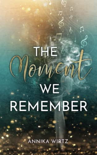 The Moment we Remember (The Moment - Reihe, Band 1) The Moment we Remember (The Moment - Reihe, Band 1)