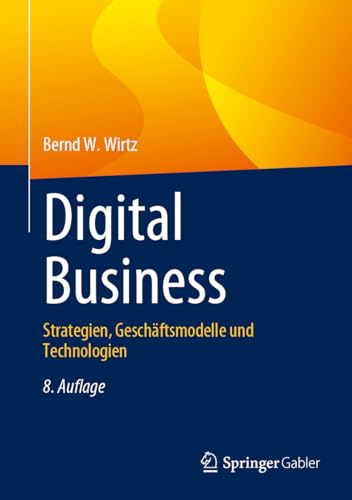 Digital Business: Strategien, Geschäftsmodelle und Technologien von Springer Gabler