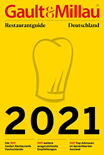 Gault&Millau Restaurantguide Deutschland 2021: Die 500 besten Restaurants Deutschlands – und 500 ausgezeichnete Empfehlungen
