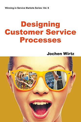 Designing Customer Service Processes (Winning in Service Markets, Band 6) von Ws Professional