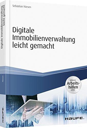 Digitale Immobilienverwaltung leicht gemacht: Archivierung - Tools - mobil arbeiten (Haufe Fachbuch) von Haufe Lexware GmbH