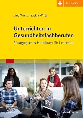 Unterrichtsmethoden für die Ausbildung in den Therapieberufen: Pädagogisches Handbuch für Lehrende