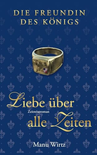 Die Freundin des Königs: Liebe über alle Zeiten von Books on Demand