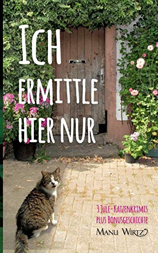 Ich ermittle hier nur: 3 Jule-Katzenkrimis - Taschenbuch