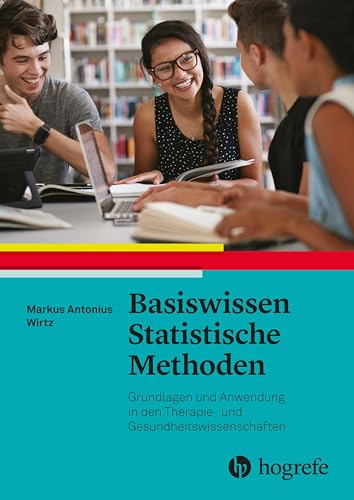 Basiswissen Statistische Methoden: Grundlagen und Anwendung in den Therapie- und Gesundheitswissenschaften von HOGREFE (VORM. VERLAG HANS HUBER )