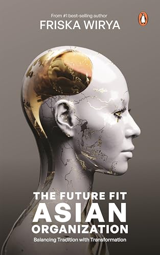 The Future Fit Asian Organization: Balancing Tradition with Transformation von Penguin Random House SEA