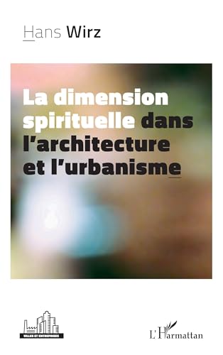 La dimension spirituelle dans l’architecture et l’urbanisme von Editions L'Harmattan